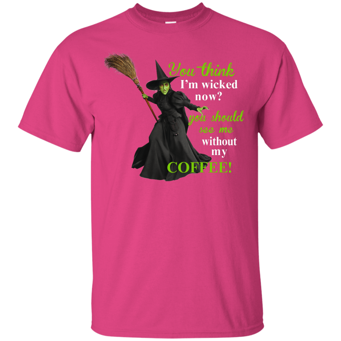 You Think I'm Wicked Now? T-shirt, Hoodies, Tank top