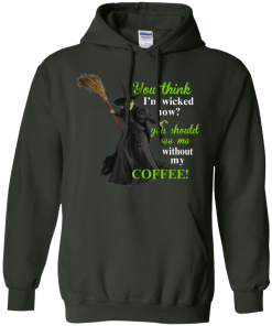 You Think I'm Wicked Now? T-shirt, Hoodies, Tank top