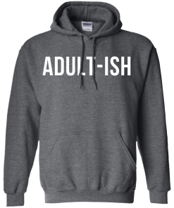 Adult-ish t-shirt, hoodies, tank top