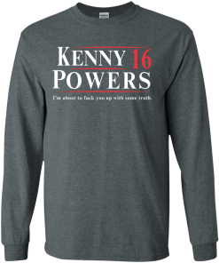 Kenny Powers for president 2016 t shirt & hoodies