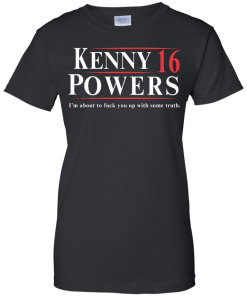 Kenny Powers for president 2016 t shirt & hoodies