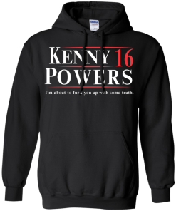 Kenny Powers for president 2016 t shirt & hoodies