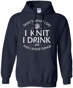 Knitting t-shirt: That's What I Do I Knit I Drink and I Know Things