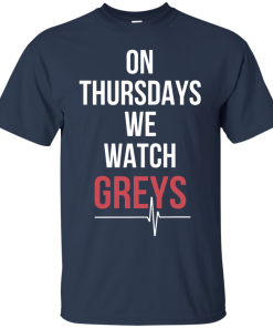 On Thursday We Watch Greys T Shirt, Hoodies, Tank Top