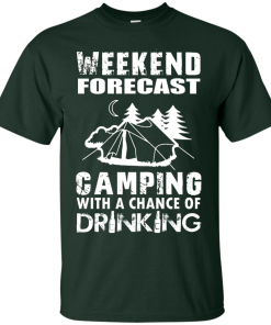 Weekend Forecast, Camping With A Chance Of Drinking t-shirt, hoodies