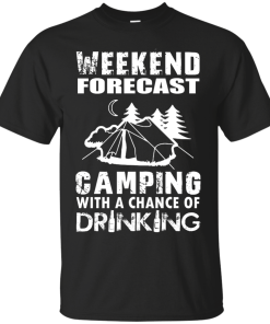 Weekend Forecast, Camping With A Chance Of Drinking t-shirt, hoodies