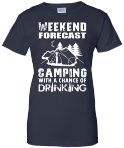 Weekend Forecast, Camping With A Chance Of Drinking t-shirt, hoodies