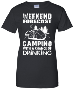 Weekend Forecast, Camping With A Chance Of Drinking t-shirt, hoodies
