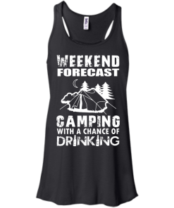 Weekend Forecast, Camping With A Chance Of Drinking t-shirt, hoodies