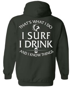 That's What I Do I Surf I Drink And I Know Thing t-shirt back side