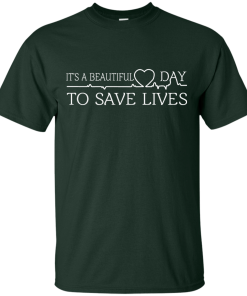 It's a beautiful day to save lives T-Shirt, Hoodies & Tank Top