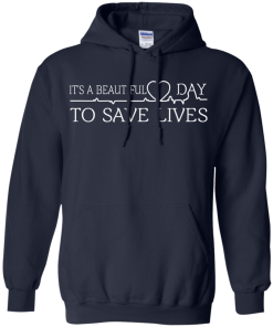 It's a beautiful day to save lives T-Shirt, Hoodies & Tank Top