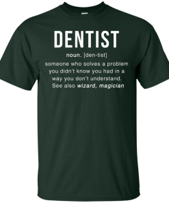 Dentist Meaning T shirt - Dentist Noun Definition T-Shirt & Hoodies