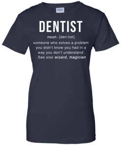 Dentist Meaning T shirt - Dentist Noun Definition T-Shirt & Hoodies
