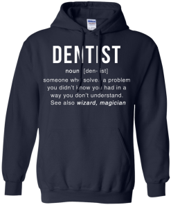 Dentist Meaning T shirt - Dentist Noun Definition T-Shirt & Hoodies
