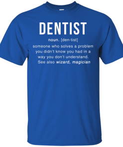 Dentist Meaning T shirt - Dentist Noun Definition T-Shirt & Hoodies