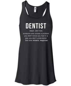 Dentist Meaning T shirt - Dentist Noun Definition T-Shirt & Hoodies