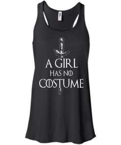 A Girl Has No Costume T-Shirt, Hoodies & Tank Top - Game of Thrones