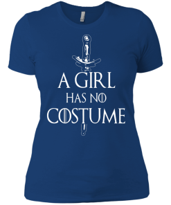 A Girl Has No Costume T-Shirt, Hoodies & Tank Top - Game of Thrones