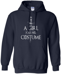 A Girl Has No Costume T-Shirt, Hoodies & Tank Top - Game of Thrones