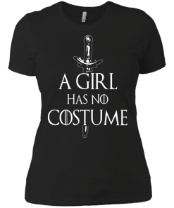 A Girl Has No Costume T-Shirt, Hoodies & Tank Top - Game of Thrones