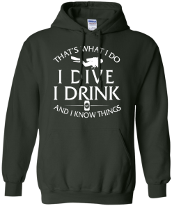 Diving T-Shirt: That's What I Do, I Dive, I Drink and I Know Things