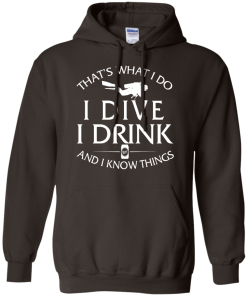 Diving T-Shirt: That's What I Do, I Dive, I Drink and I Know Things