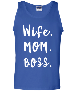 Wife. Mom. Boss. Tank Top, T-Shirt & Hoodies