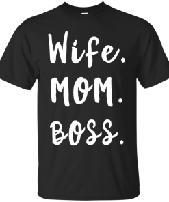 Wife. Mom. Boss. Tank Top, T-Shirt & Hoodies