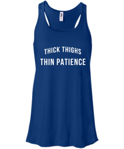 Thick Thighs Thin Patience T Shirt, Hoodies & Tank Top