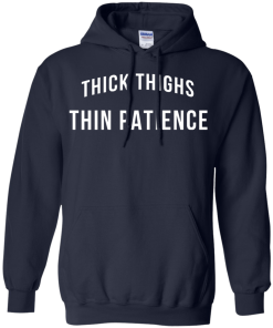 Thick Thighs Thin Patience T Shirt, Hoodies & Tank Top