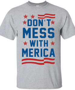 Don't Mess With Merica T-Shirt, Hoodies & Tank Top