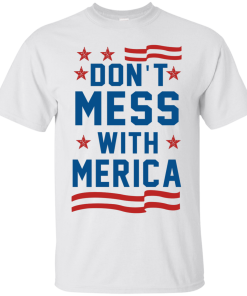 Don't Mess With Merica T-Shirt, Hoodies & Tank Top
