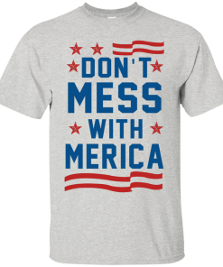 Don't Mess With Merica T-Shirt, Hoodies & Tank Top