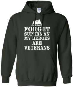 Forget Superman My Heroes Are Veterans T-Shirt & Hoodies