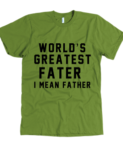 World's Greatest Fater, I Mean Father T Shirt