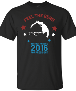 Feel The Bern For President 2016 T Shirt, Hoodies, Tank top