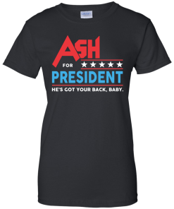 Ash for president 2016 t shirt & hoodies