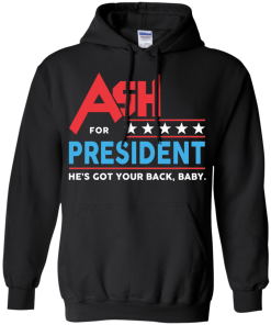 Ash for president 2016 t shirt & hoodies