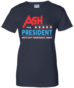 Ash for president 2016 t shirt & hoodies
