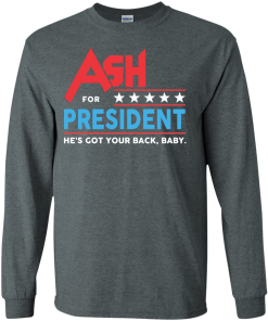 Ash for president 2016 t shirt & hoodies