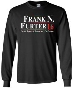 Frank N. Furter for president 2016 t shirt & hoodies, tank top