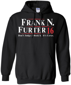 Frank N. Furter for president 2016 t shirt & hoodies, tank top