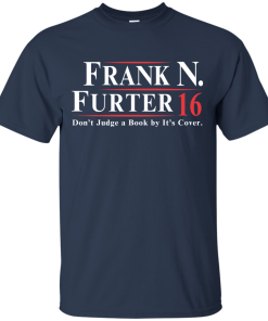 Frank N. Furter for president 2016 t shirt & hoodies, tank top