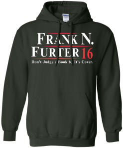 Frank N. Furter for president 2016 t shirt & hoodies, tank top