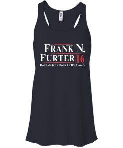 Frank N. Furter for president 2016 t shirt & hoodies, tank top