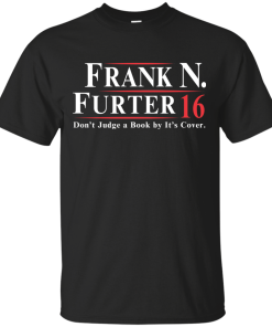 Frank N. Furter for president 2016 t shirt & hoodies, tank top