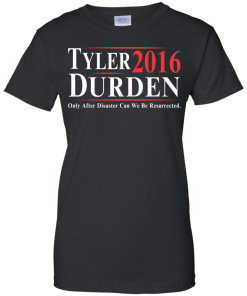 Tyler Durden for president 2016 t shirt & hoodies/tank top