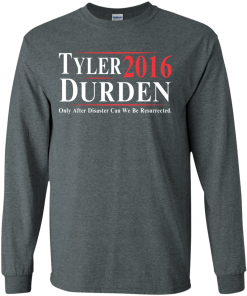 Tyler Durden for president 2016 t shirt & hoodies/tank top