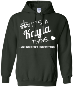Name T-shirt: It's a Kayla thing, you wouldn't understand